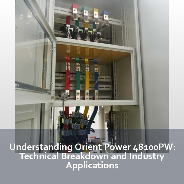 Understanding Orient Power 48100PW: Technical Breakdown and Industry Applications