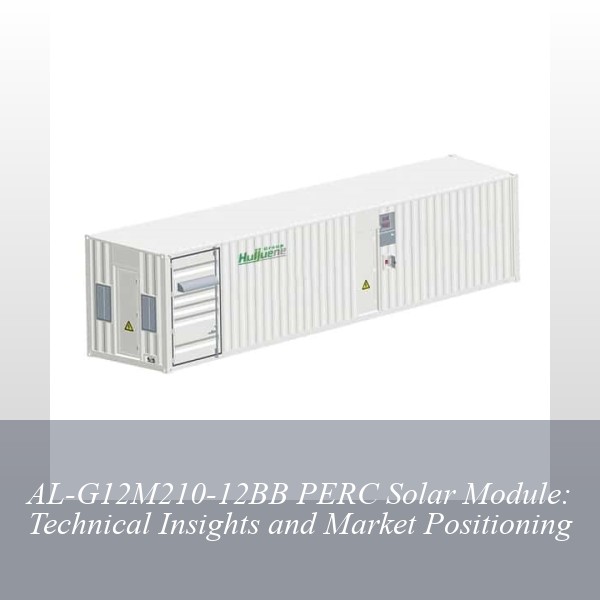 AL-G12M210-12BB PERC Solar Module: Technical Insights and Market Positioning