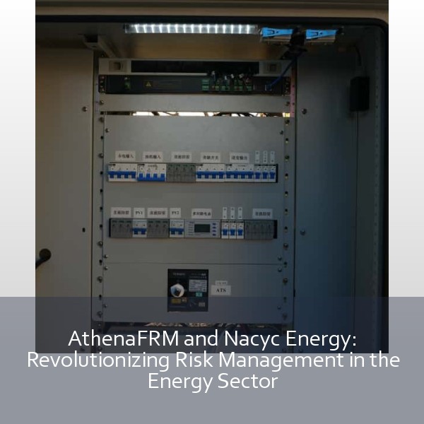 AthenaFRM and Nacyc Energy: Revolutionizing Risk Management in the Energy Sector