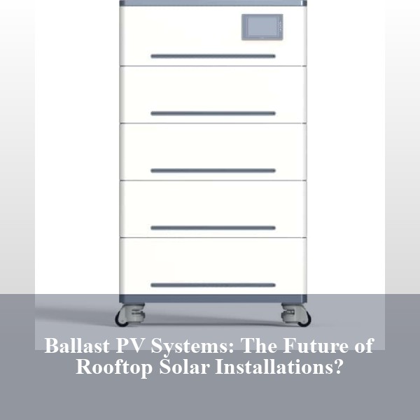 Ballast PV Systems: The Future of Rooftop Solar Installations?