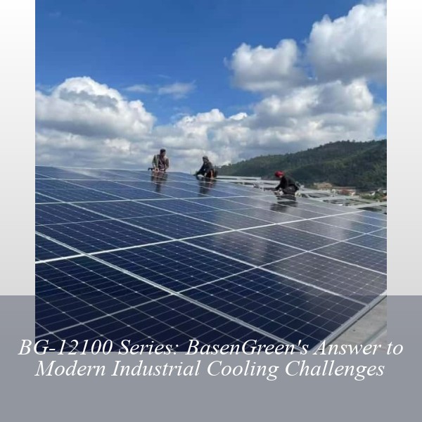 BG-12100 Series: BasenGreen's Answer to Modern Industrial Cooling Challenges