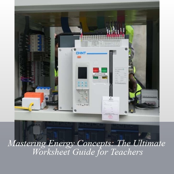 Mastering Energy Concepts: The Ultimate Worksheet Guide for Teachers
