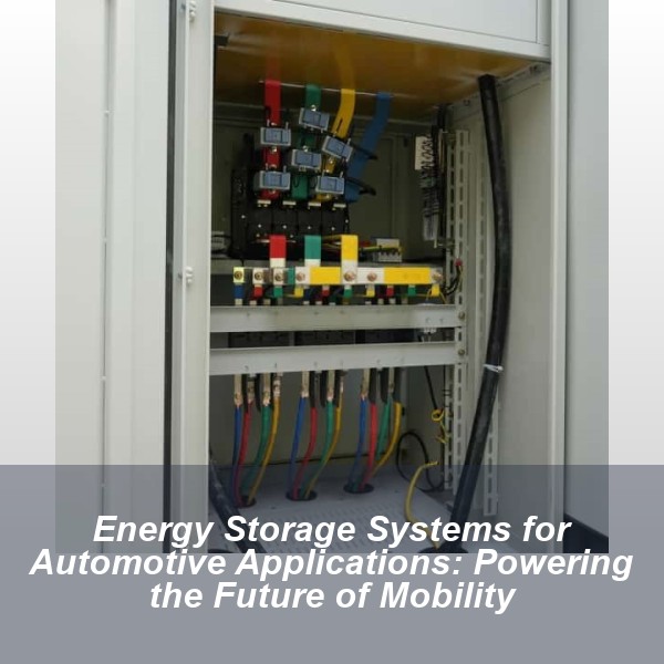 Energy Storage Systems for Automotive Applications: Powering the Future of Mobility