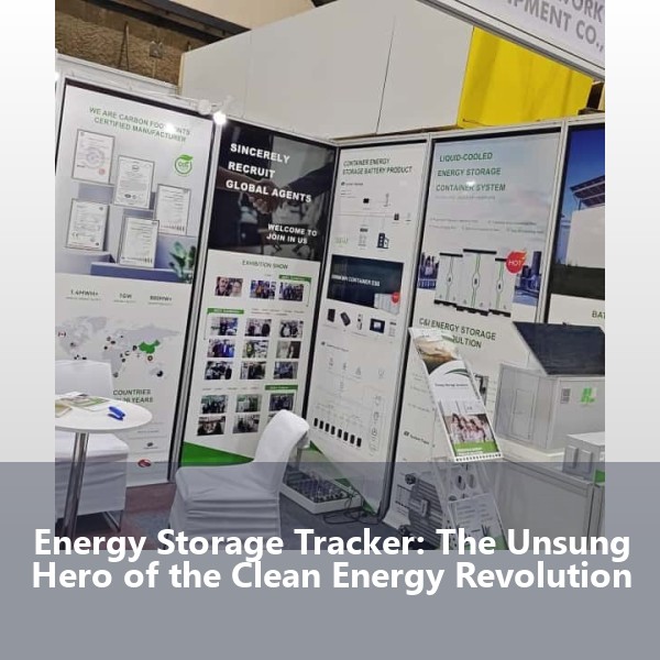 Energy Storage Tracker: The Unsung Hero of the Clean Energy Revolution