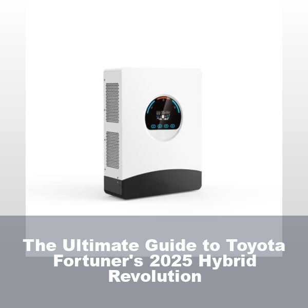 The Ultimate Guide to Toyota Fortuner's 2025 Hybrid Revolution