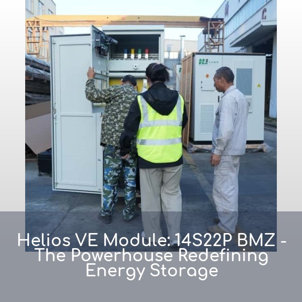 Helios VE Module: 14S22P BMZ - The Powerhouse Redefining Energy Storage