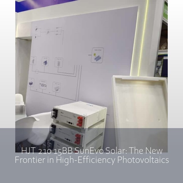 HJT 210 15BB SunEvo Solar: The New Frontier in High-Efficiency Photovoltaics