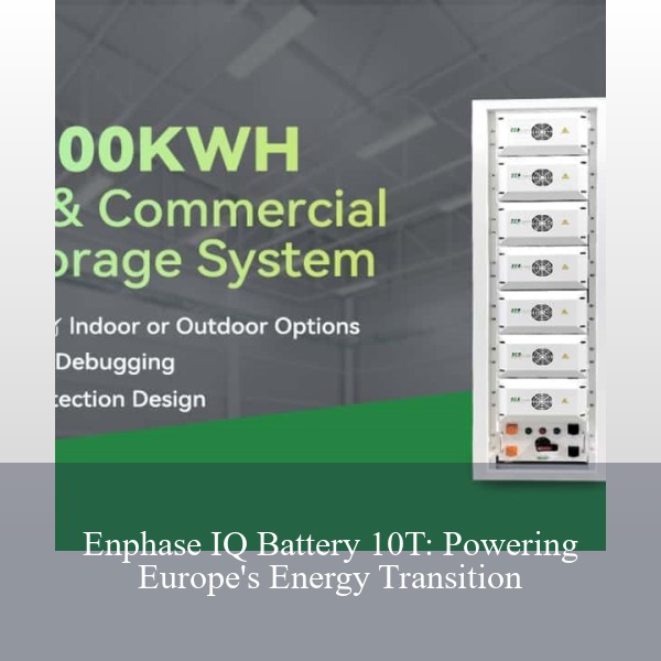 Enphase IQ Battery 10T: Powering Europe's Energy Transition