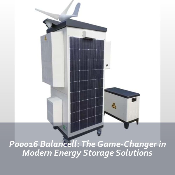 P00016 Balancell: The Game-Changer in Modern Energy Storage Solutions