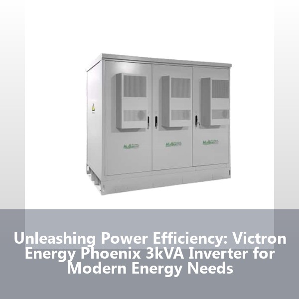 Unleashing Power Efficiency: Victron Energy Phoenix 3kVA Inverter for Modern Energy Needs