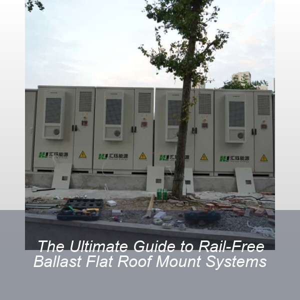 The Ultimate Guide to Rail-Free Ballast Flat Roof Mount Systems