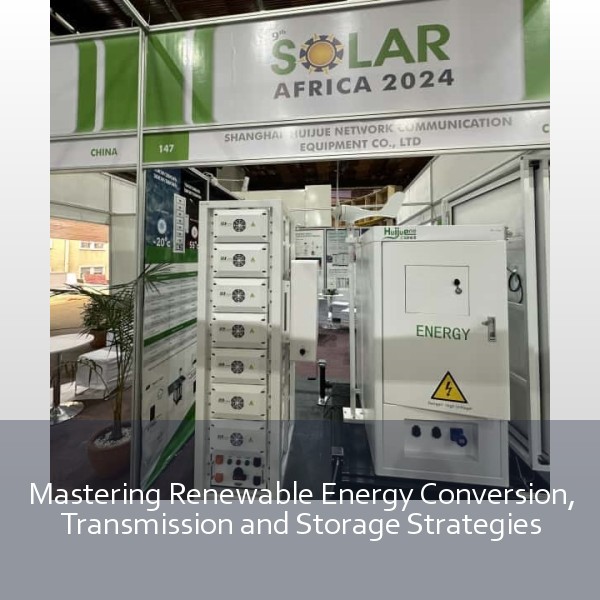 Mastering Renewable Energy Conversion, Transmission and Storage Strategies