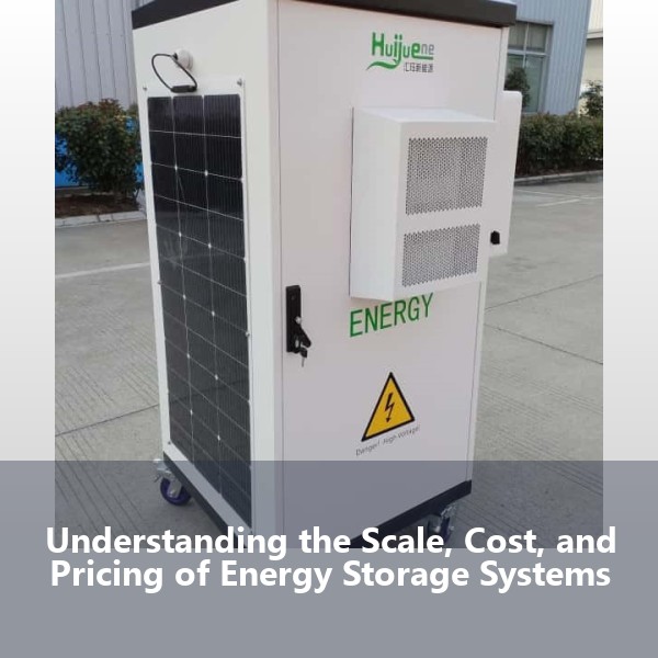 Understanding the Scale, Cost, and Pricing of Energy Storage Systems