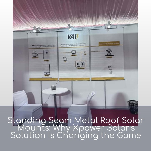 Standing Seam Metal Roof Solar Mounts: Why Xpower Solar's Solution Is Changing the Game
