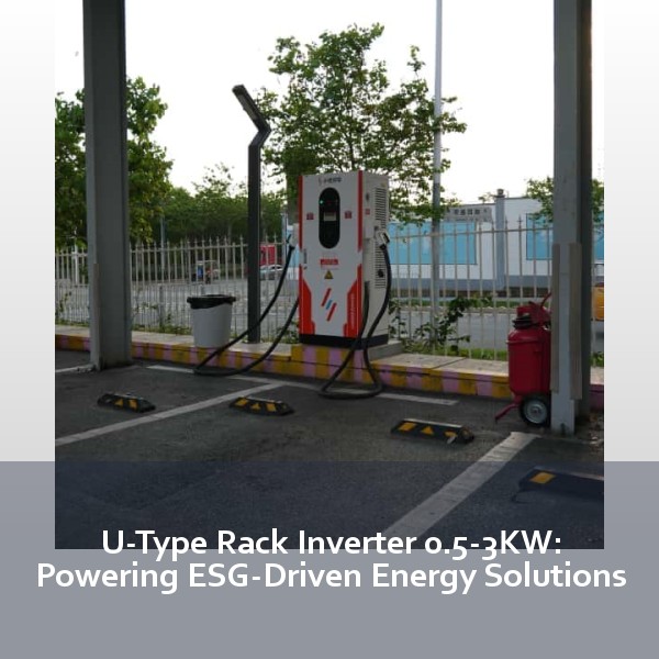 U-Type Rack Inverter 0.5-3KW: Powering ESG-Driven Energy Solutions