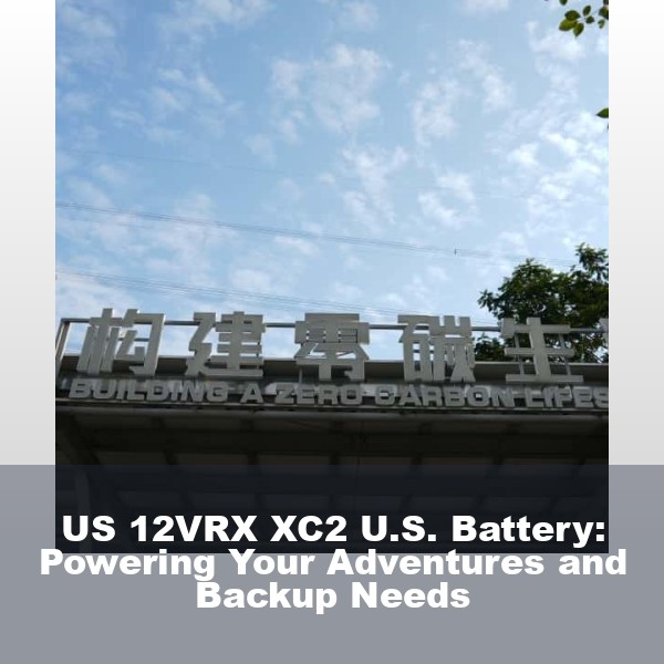 US 12VRX XC2 U.S. Battery: Powering Your Adventures and Backup Needs