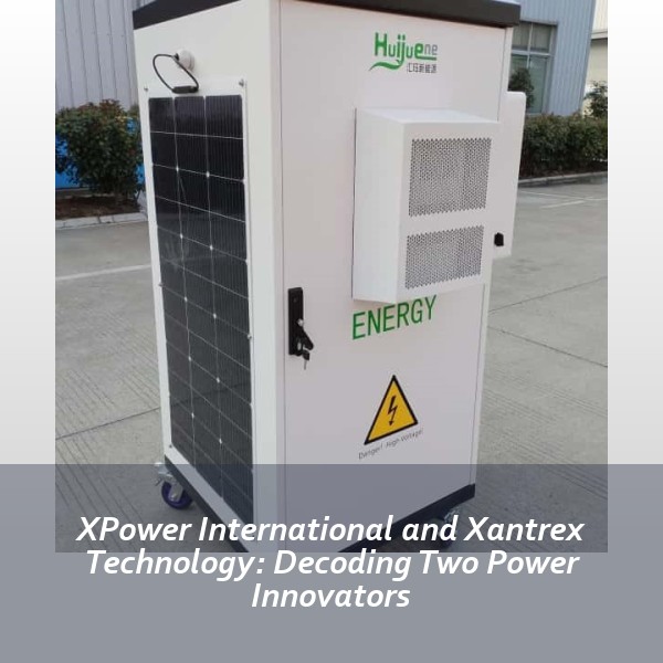 XPower International and Xantrex Technology: Decoding Two Power Innovators